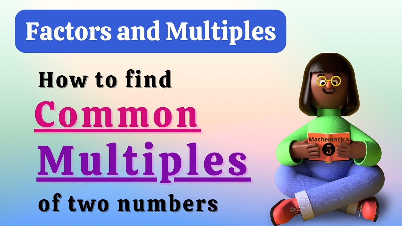 How To Find Common Multiples Of Two Numbers