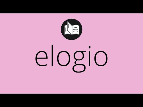 Que significa ELOGIO • elogio SIGNIFICADO • elogio DEFINICIÓN • Que es ELOGIO