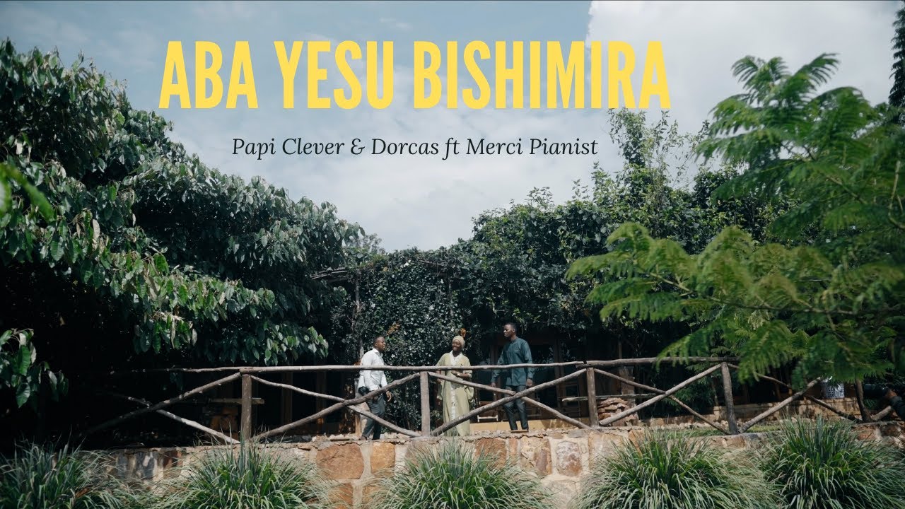 ABA YESU BISHIMIRA   PAPI CLEVER  DORCAS ft MERCI PIANIST  MORNING WORSHIP 170