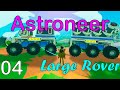 Large Rover - Astroneer Ep. 4