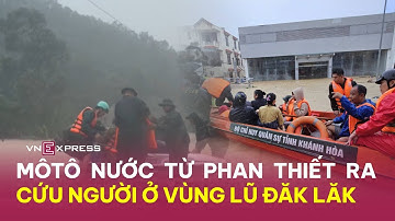 Môtô nước từ Phan Thiết ra cứu người ở vùng lũ Đăk Lăk | VnExpress