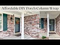 Budget Friendly Porch Column Wraps