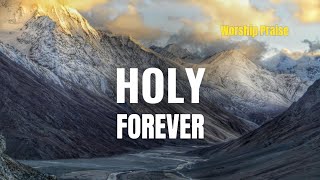 Holy Forever - Worship Praise