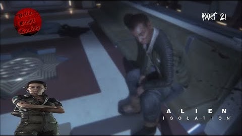 Alien Isolation | Part 21 - We Need to Find Samuels