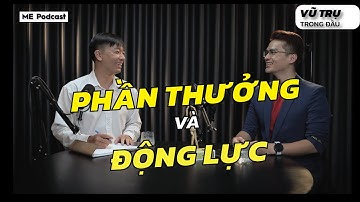 PHẦN THƯỞNG VÀ ĐỘNG LỰC | VŨ TRỤ TRONG ĐẦU 16 | BS Nguyễn Trung Nghĩa x Host Tuấn Trần