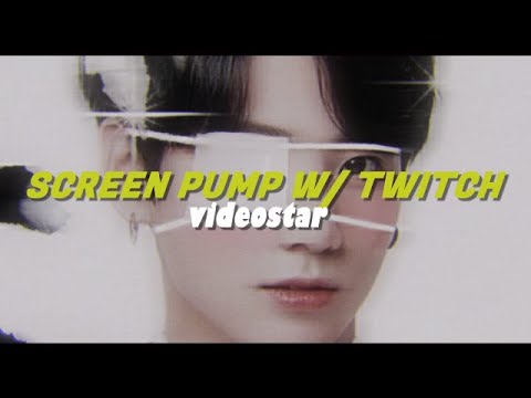 screen pump tutorial w/ twitch (video star)