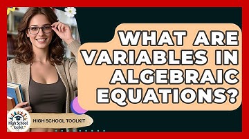 What Are Variables In Algebraic Equations? - High School Toolkit