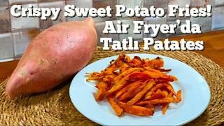Tatlı Patates Kızartması Tarifi Viral Olan Air Fryer Lezzeti Mutlaka Denemelisin