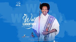 Bilisuma Regasa - Wal Waamaa - New Ethiopian Oromo Music video 2023