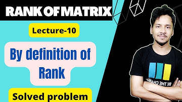Rank of matrix (L-10) by definition of rank, knowledge adda bsc maths 1st year