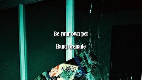Be your own pet - Hand Grenade (Lyrics // Sub Español)