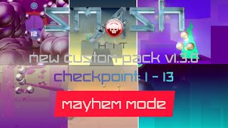 Smash Hit New Custom Pack V1.3.0 Mayhem mode ( Checkpoint 1 - 13 )