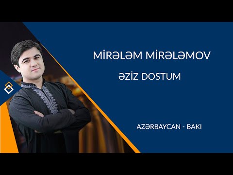 Mirələm Mirələmov - Əziz Dostum |HD 2019|