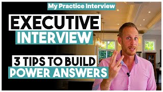Executive Interview - 3 Tips for Senior Role Power Answers! 🔥