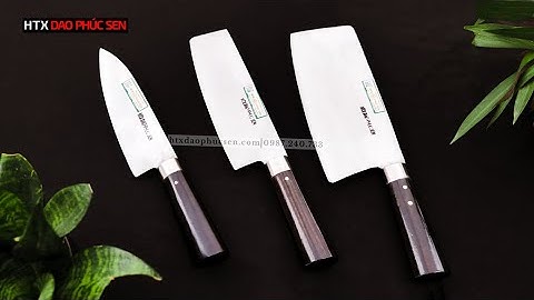 BỘ 3 DAO THÉP TRẮNG KHÔNG GỈ - SẮC BÉN - BỀN ĐẸP - CHẤT LƯỢNG - HÀNG CHUẨN CỦA HTX DAO PHÚC SEN