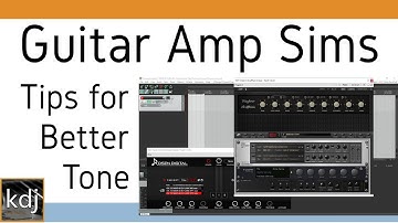 Guitar Amp Sims - Tips for Better Tone