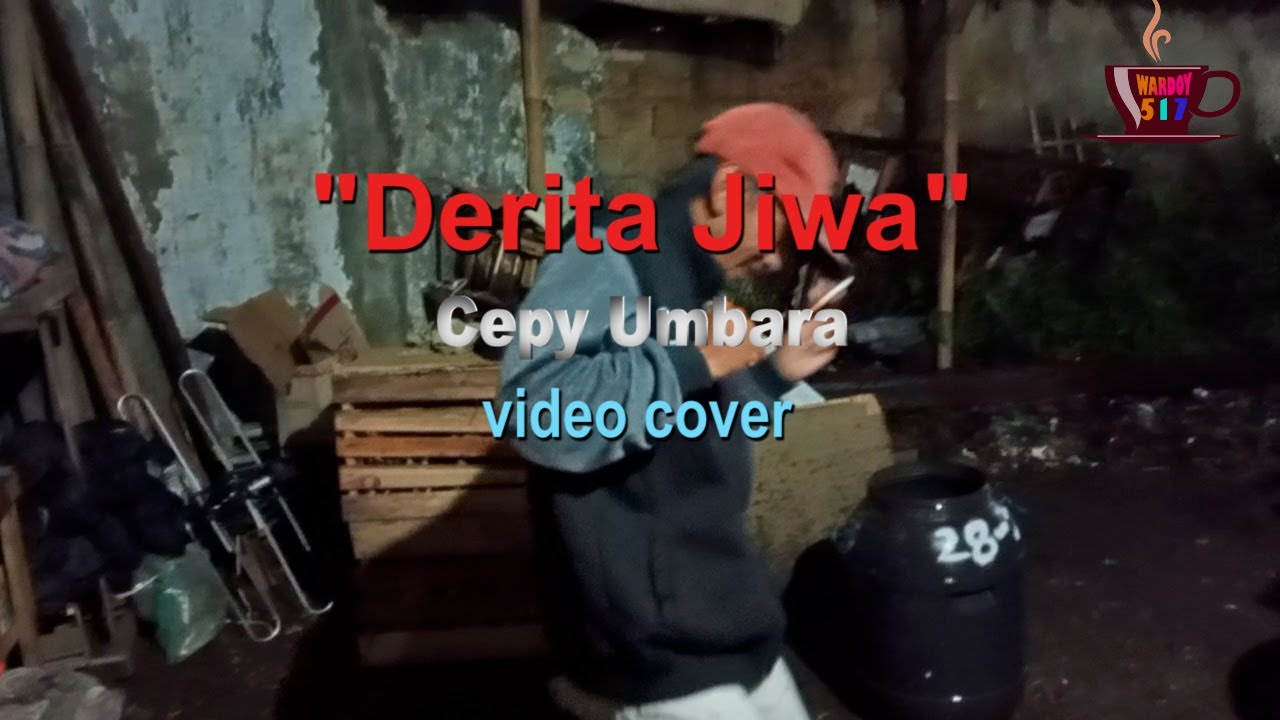Derita Jiwa - Cepy Umbara - Video Cover POSKO Warddoy 517