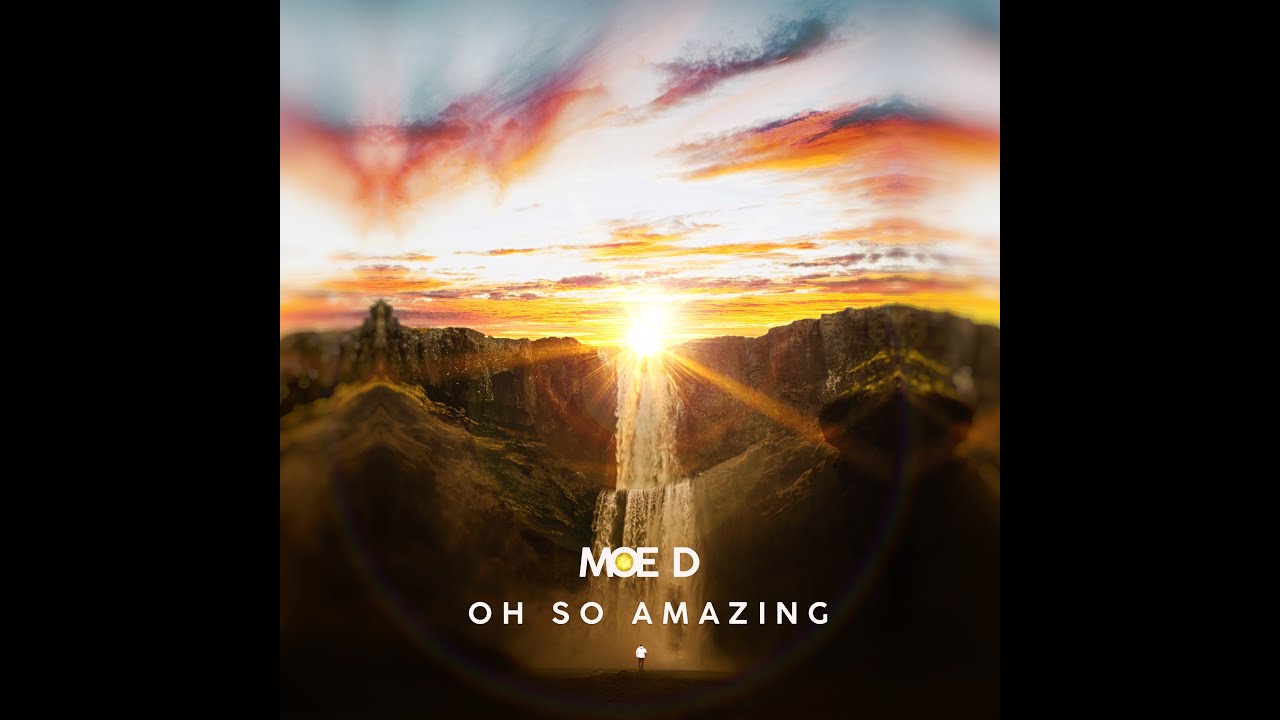 MOE D - OH SO AMAZING (LYRIC VIDEO)