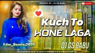 Kuchh To Hone Laga | Old Hindi Remix Song | Dj Song Remix Hindi Gane | Bollywood Edm Mix Gs Babu