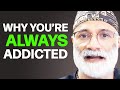 ADDICTION: Why We Can