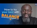 How to try your best with balance  sh abdullah oduro