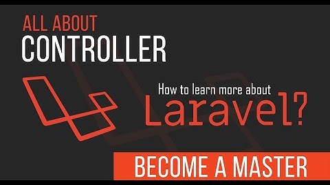 Controller - Become a Master in Laravel - 04