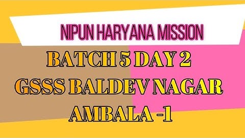 DAY 2 BATCH 5 GSSS BALDEV NAGAR NIPUN HARYANA MISSION
