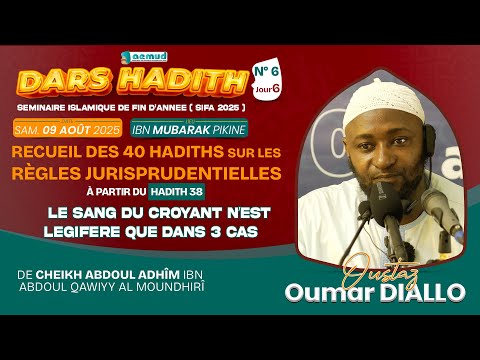 Direct 17 SIFA 2025 Jour 6 |Dars Hadith Oustaz Oumar DIALLO :Recueil des 40 Hadiths sur les régles..
