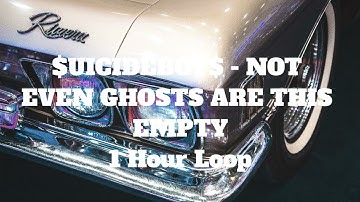 $UICIDEBOY$ - NOT EVEN GHOSTS ARE THIS EMPTY - 1 Hour Loop