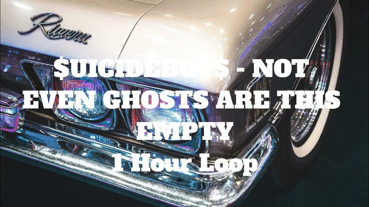 $UICIDEBOY$ - NOT EVEN GHOSTS ARE THIS EMPTY - 1 Hour Loop $UICIDEBOY$ - NOT EVEN GHOSTS ARE THIS EMPTY - 1 Hour Loop
