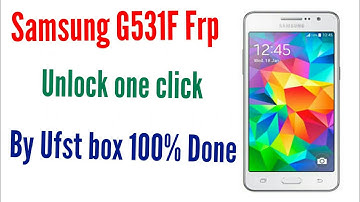 SAMSUNG G531F  frp unlock one click by ufst box