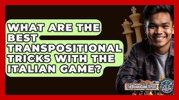 What Are The Best Transpositional Tricks With The Italian Game? - The Board Game Xpert