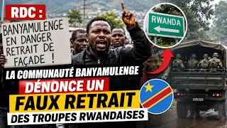 🚨 RDC : LA COMMUNAUTÉ BANYAMULENGE DÉNONCE UN FAUX RETRAIT DES TROUPES RWANDAISES