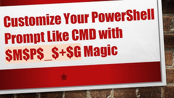 Customize Your PowerShell Prompt Like CMD with $M$P$_$+$G Magic