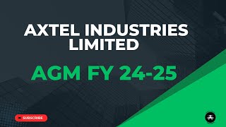 Axtel Industries Limited AGM FY 24-25