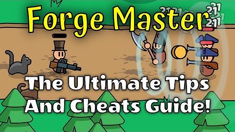 Forge Master: Tips, Cheats, and Strategy Guide!