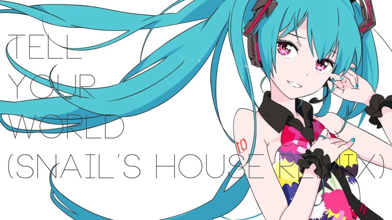 Tell Your World Snail S House Remix Youtube