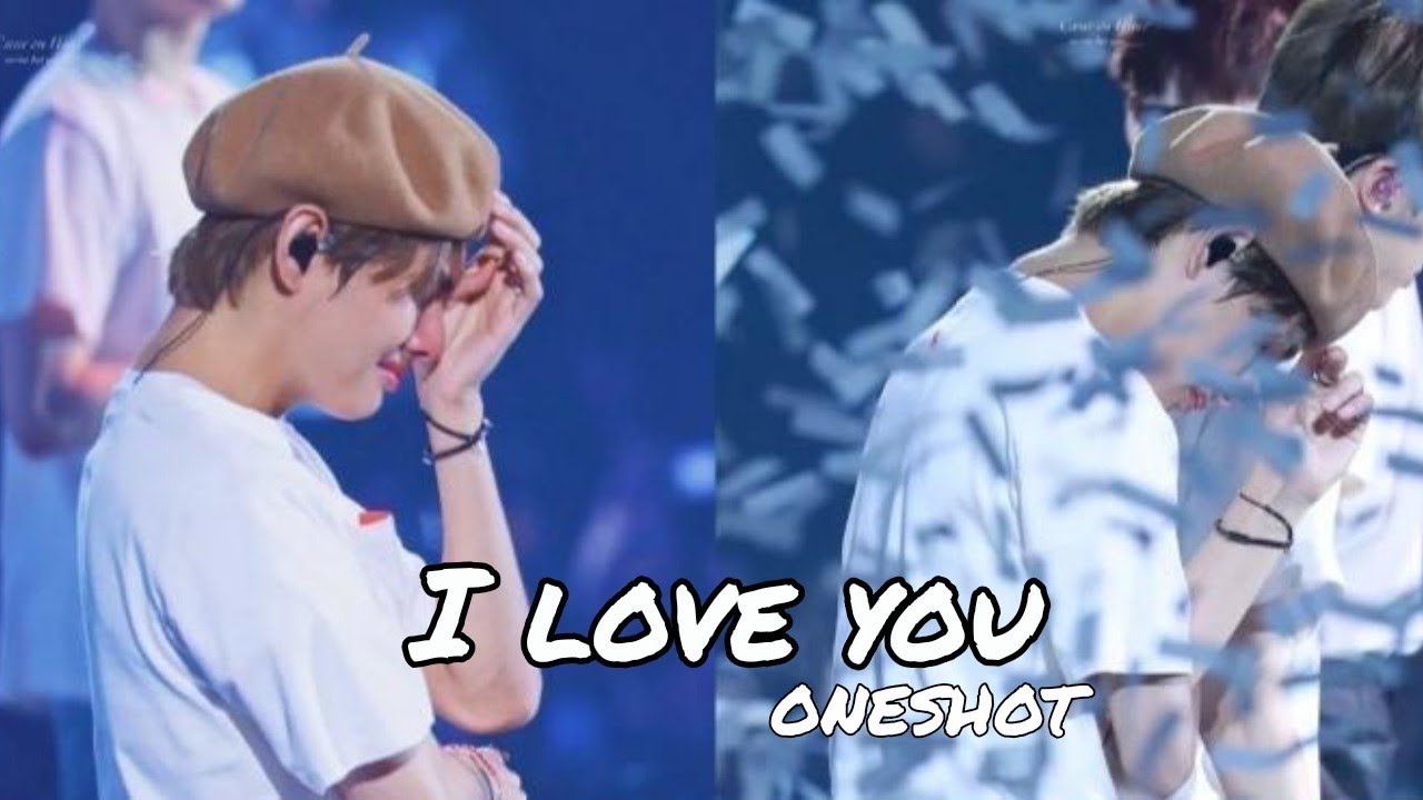 I love you {Taehyung ff oneshot} - YouTube