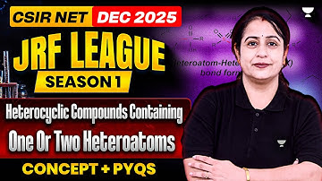 Heterocyclic Compounds | CSIR NET Dec 2025 Chemistry | JRF League Season 1 | Seema Chawla