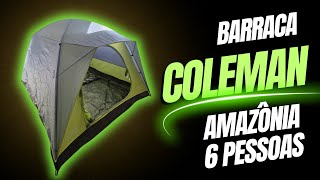 BARRACA AMAZONIA 6 PESSOAS COLEMAN - PRIMEIRAS IMPRESSÕES 