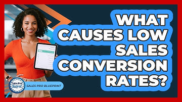 What Causes Low Sales Conversion Rates?