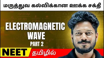 Electromagnetic Wave Part 2 in One shot | PHYSICS in Tamil | Class 11/NEET