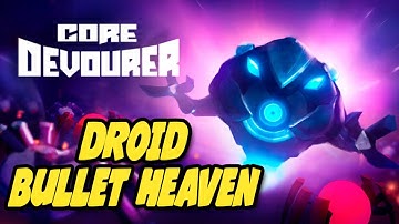 The Droid Bullet Heaven I Was Looking For | First Look Core Devourer