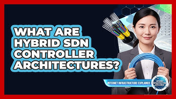 What Are Hybrid SDN Controller Architectures?
