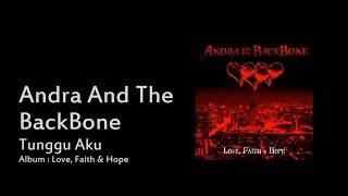 Andra And The BackBone - Tunggu Aku [LIRIK]