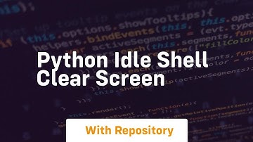 python idle shell clear screen