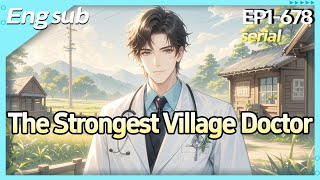 The Strongest Village Doctor:Beating Bullies,Curing Rare Diseases,and Flirting with Beauties.