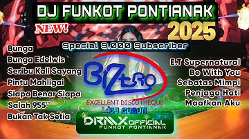 DJ FUNKOT PONTIANAK ‼️Bunga - Bunga Edelweiss - Be With You - Sebatas Mimpi ‼️DRMX_OfficialV2