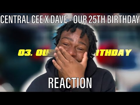 WOW 🔥 | Central Cee x Dave - Our 25th Birthday [REACTION]