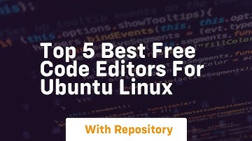 Top 5 best free code editors for ubuntu linux
